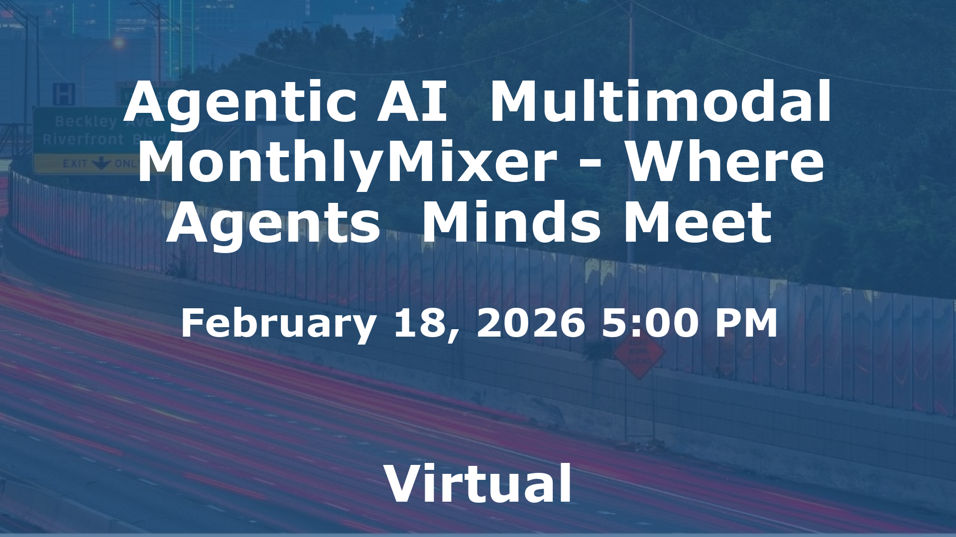Agentic AI  Multimodal MonthlyMixer - Where Agents  Minds Meet  event image